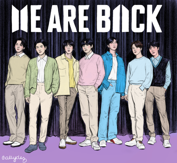 January 25, this digital artwork references BTS’s highly anticipated comeback following their hiatus, with the phrase “We Are Back” symbolizing the group’s return. The coordinated outfits and unified stance reflects themes of resilience, growth, and global impact, capturing the cultural significance of BTS reuniting after a period of time and the renewed excitement of their next era.
Graphic by: Aliison Hernandez
