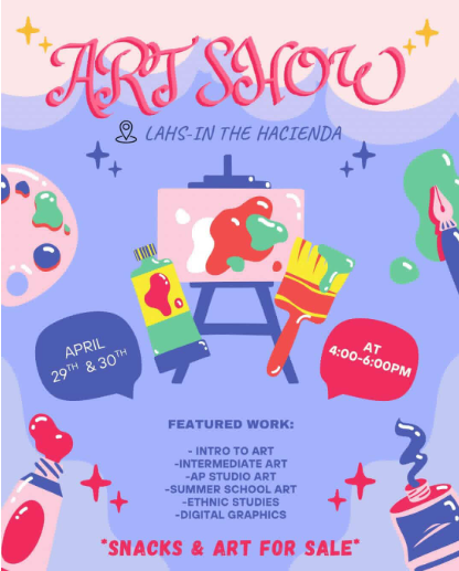 The poster that the NAHS club at LAHS posted on their instagram page to inform
everyone about the Art Show, to show art work from different artists and classes.